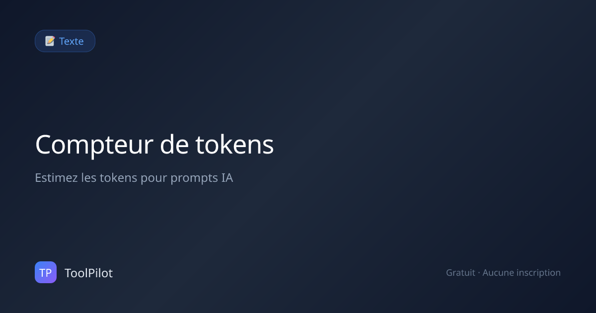 Compteur de tokens - Estimez les tokens pour prompts IA | ToolPilot
